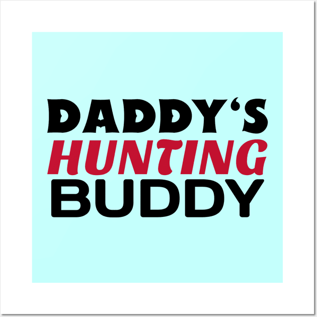 Daddy's Hunting Buddy Wall Art by KidsKingdom